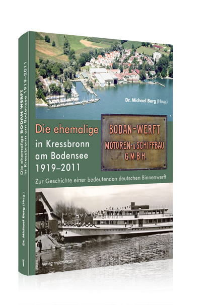 Die ehemalige Bodan-Werft in Kressbronn am Bodensee 1919-2011