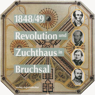 1848/49 – Revolution und Zuchthaus in Bruchsal