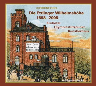 Die Ettlinger Wilhelmshöhe 1898–2008