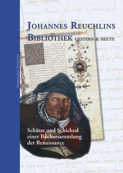 Johannes Reuchlins Bibliothek gestern und heute
